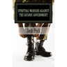 Spiritual Warfare Against The Satanic Government: A Ministudy Ministry Book