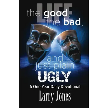Life; The Good, The Bad, and just plain Ugly