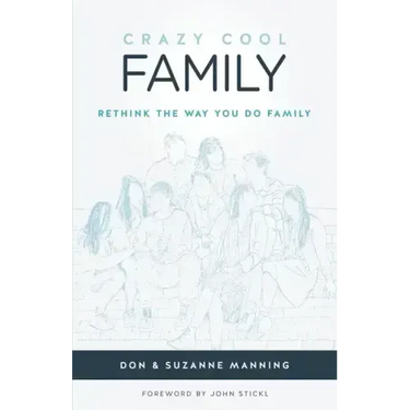 Crazy Cool Family: Rethink the Way You Do Family