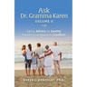 Ask Dr. Gramma Karen, Volume II: Savvy Advice to Soothe Parent-Grandparent Conflicts
