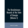 The Revolutionary records of the State of Georgia (Volume I)