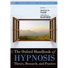Oxford Handbook of Hypnosis: Theory, Research and Practice
