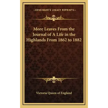 More Leaves from the Journal of a Life in the Highlands from 1862 to 1882