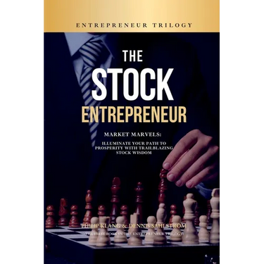 The Stock Entrepreneur: Market Marvels: Illuminate Your Path to Prosperity with Trailblazing Stock Wisdom