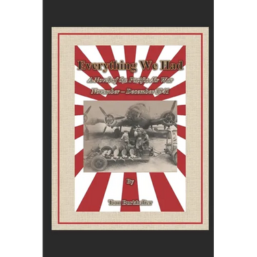 Everything We Had: a Novel of the Pacific Air War November-December 1941