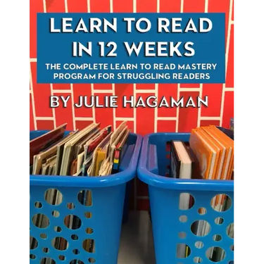 Learn to Read in 12 Weeks: The Complete Learn to Read Mastery Program for Struggling Readers