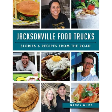 Jacksonville Food Trucks: Stories & Recipes from the Road