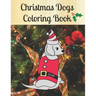 Christmas Dogs Coloring Book for kids: Premium Cover with Funny Christmas Repeated Dog Illustrations Coloring Pages Easy to use + Blank Sketchbook Pag