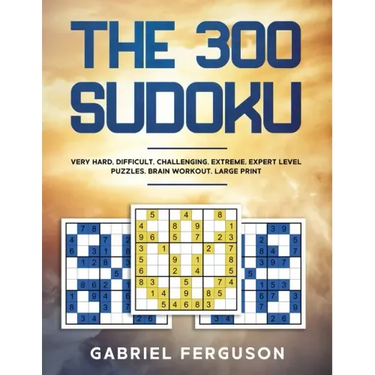 The 300 Sudoku Very Hard Difficult Challenging Extreme Expert Level Puzzles brain workout large print (The Sudoku Obsession Collection)