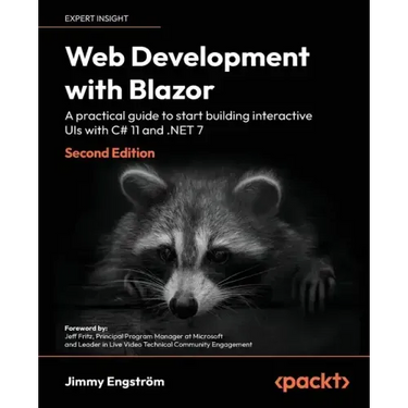 Web Development with Blazor - Second Edition: A practical guide to start building interactive UIs with C# 11 and .NET 7