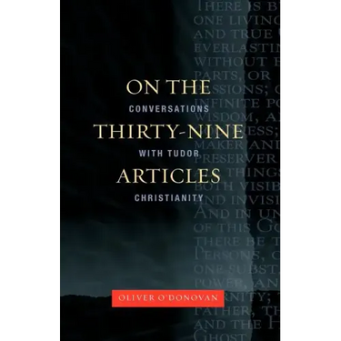 On the Thirty-Nine Articles: A Conversation with Tudor Christianity