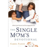 Single Mom's Devotional: A Book of 52 Practical and Encouraging Devotions