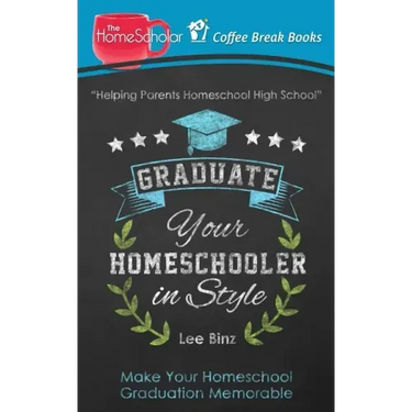 Graduate Your Homeschooler in Style: Make Your Homeschool Graduation Memorable