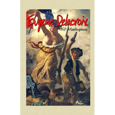 Eugene Delacroix: 150 Masterpieces