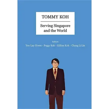 Tommy Koh: Serving Singapore and the World