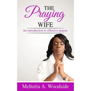 Praying Wife: An introduction to effective prayer.