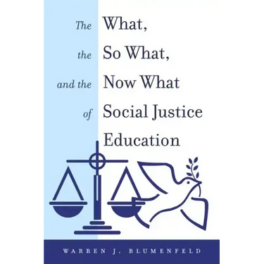 The What, the So What, and the Now What of Social Justice Education