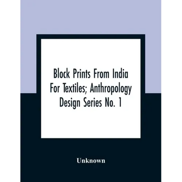 Block Prints From India For Textiles; Anthropology Design Series No. 1