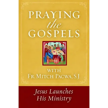 Praying the Gospels with Fr. Mitch Pacwa: Jesus Launches His Ministry