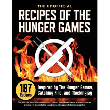 Unofficial Recipes of the Hunger Games: 187 Recipes Inspired by the Hunger Games, Catching Fire, and Mockingjay