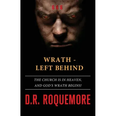 Wrath - Left Behind: The Church is in Heaven, and God's Wrath Begins!