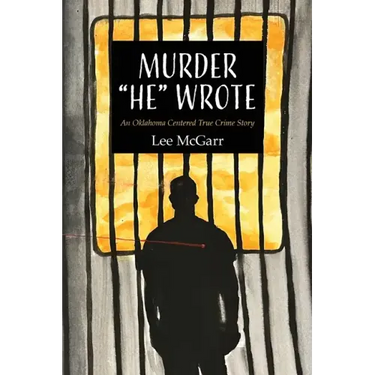 Murder "He" Wrote: An Oklahoma Centered True Crime Story