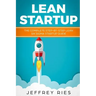 Lean Startup: The Complete Step-By-Step Lean Six SIGMA Startup Guide