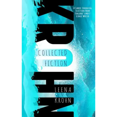 Leena Krohn: The Collected Fiction