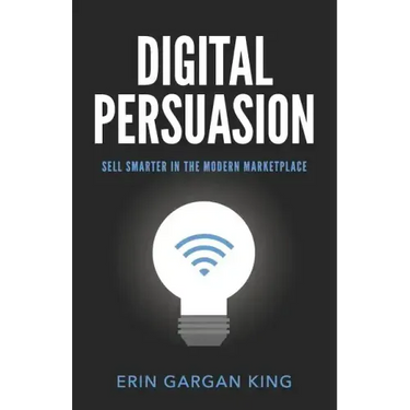 Digital Persuasion: Sell Smarter in the Modern Marketplace