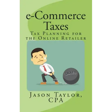 e-Commerce Taxes: Tax Planning for the Online Retailer