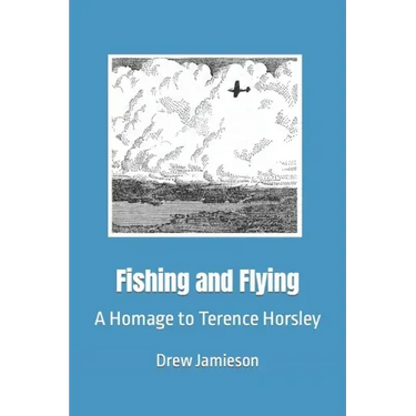 Fishing and Flying: A Homage to Terence Horsley