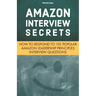 Amazon Interview Secrets: How to Respond to 101 Popular Amazon Leadership Principles Interview Questions