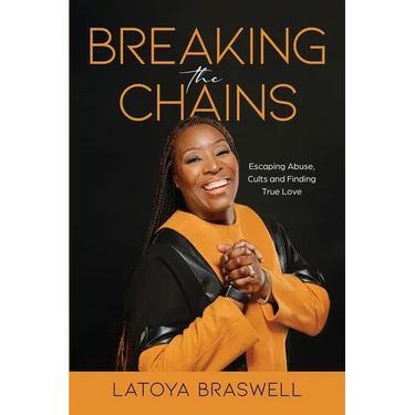 Breaking The Chains: Escaping Abuse, Cults and Finding True Love