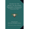 Guide to the Music of Richard Wagner's Tetralogy: The Ring of the Nibelung, a Thematic Key (1895)