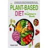 Plant Based Diet for Beginners Book: : A Complete Guide: 30-Days Plant Based Diet Meal Plan with 100 Plant Based Diet Recipes (A Plant Based Diet Cook