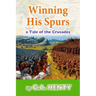 Winning His Spurs: A Tale of the Crusades