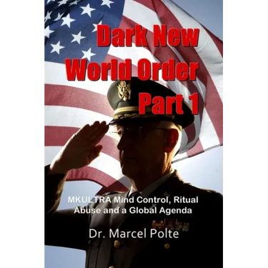 Dark New World Order Part 1: MKULTRA Mind Control, Ritual Abuse and a Global Agenda