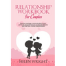 Relationship Workbook for Couples: Resolve Marriage Communication Issues, Get to the Deepest Level of Emotional Intimacy and Start Your Mutual Transfo