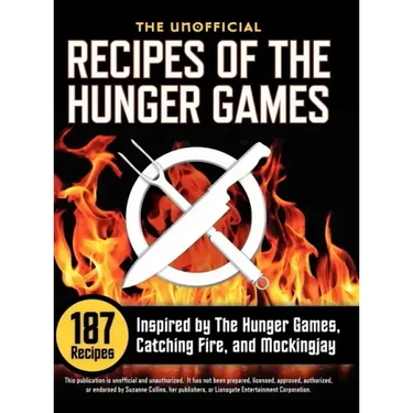 Unofficial Recipes of the Hunger Games: 187 Recipes Inspired by the Hunger Games, Catching Fire, and Mockingjay