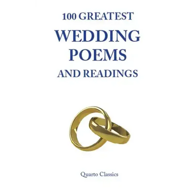 100 Greatest Wedding Poems and Readings: The most romantic readings from the best writers in history