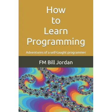 How to Learn Programming: Adventures of a self-taught programmer