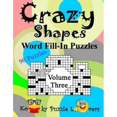 Crazy Shapes Word Fill-In Puzzles, Volume 3: 90 Puzzles