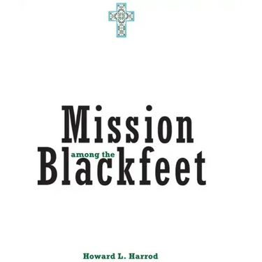 Mission Among the Blackfeet, Volume 112