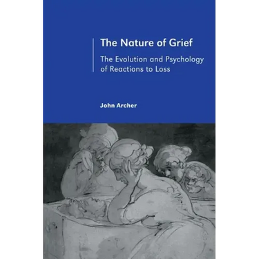 The Nature of Grief: The Evolution and Psychology of Reactions to Loss