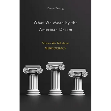 What We Mean by the American Dream: Stories We Tell about Meritocracy