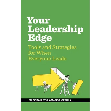 Your Leadership Edge: Strategies and Tools for When Everyone Leads