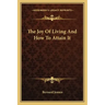 The Joy of Living and How to Attain It