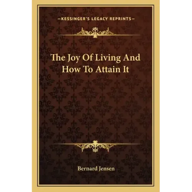 The Joy of Living and How to Attain It