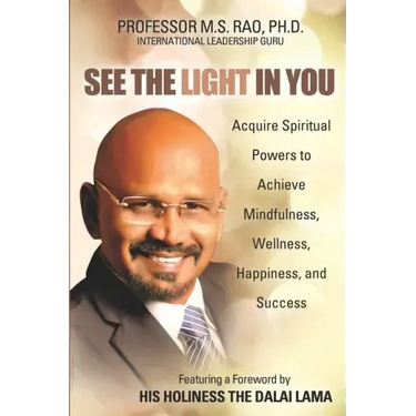 See the Light in You: Acquire Spiritual Powers to Achieve Mindfulness, Wellness, Happiness, and Success