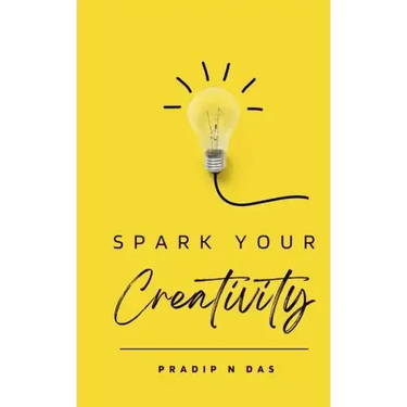 Spark Your Creativity: Unleashing Your Imagination to Ignite a World of Possibilities